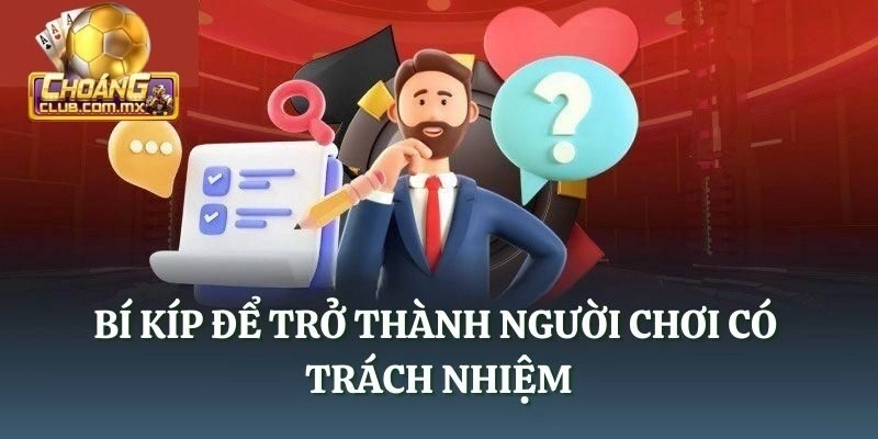 Bí kíp để trở thành người chơi có trách nhiệm