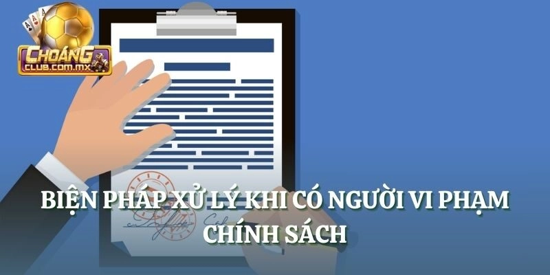 Biện pháp xử lý khi có người vi phạm chính sách