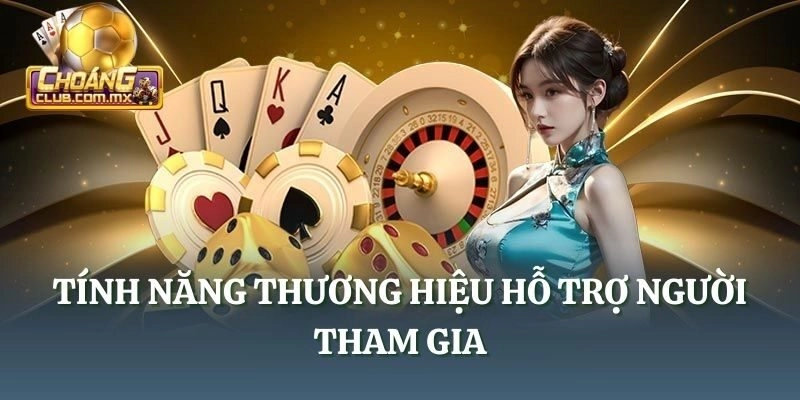 Tính năng thương hiệu hỗ trợ người tham gia